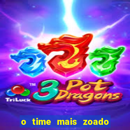 o time mais zoado do mundo